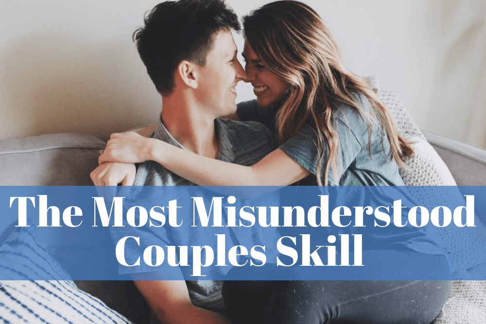The Most Misunderstood Couples Skill