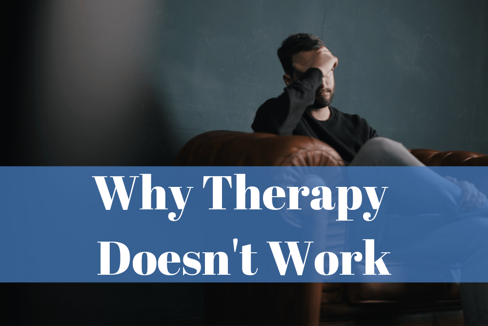 Why Therapy Doesn’t Work
