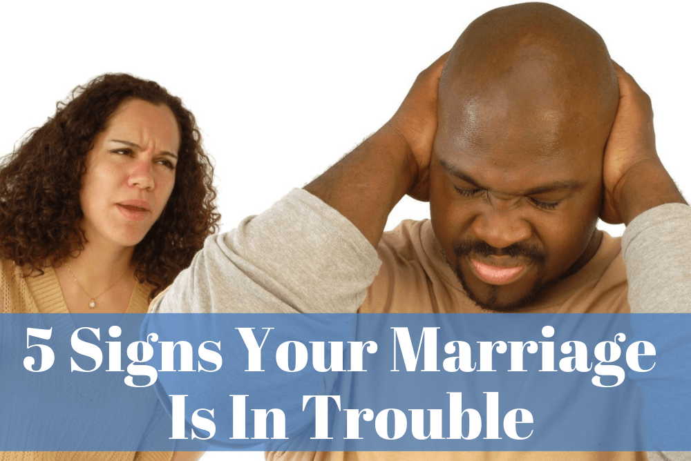 5 Signs That Your Marriage Is In Trouble