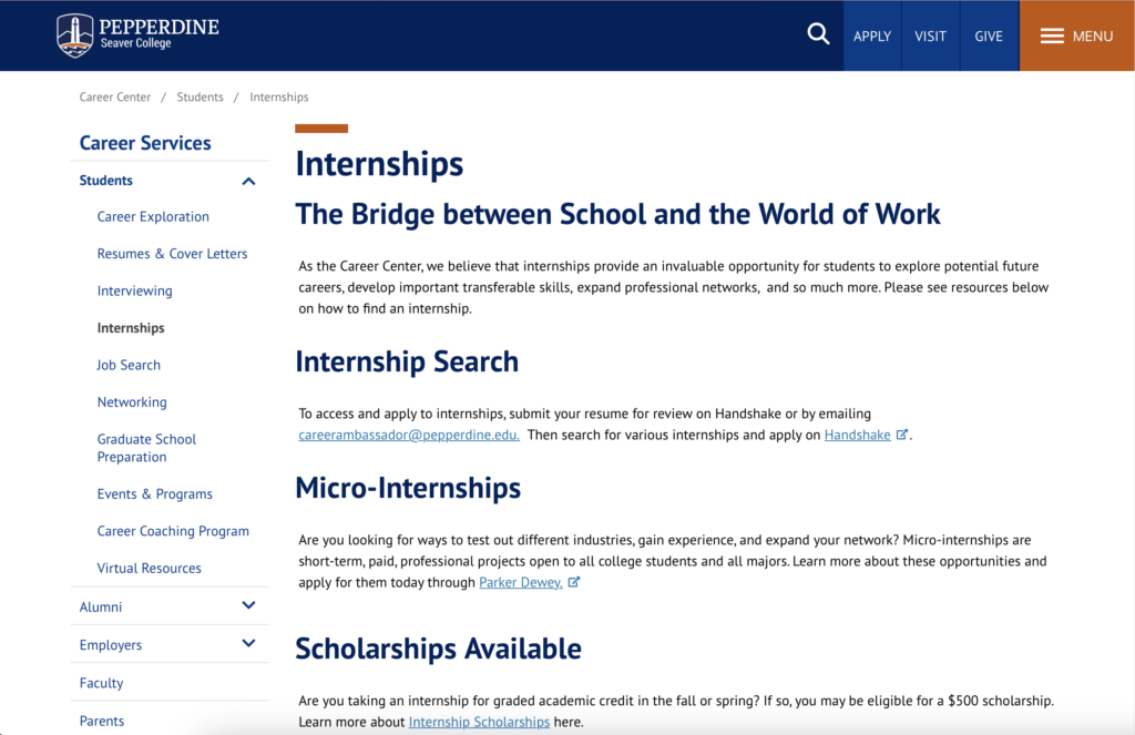Pepperdine University has a tool called Handshake to help you find an internship as well as micro-internships and scholarships available as part of an internship.